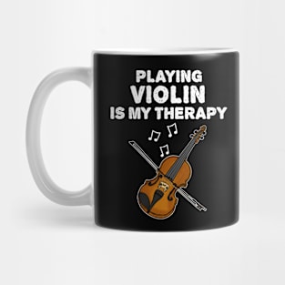 Playing Violin Is My Therapy, Violinist Musician Funny Mug